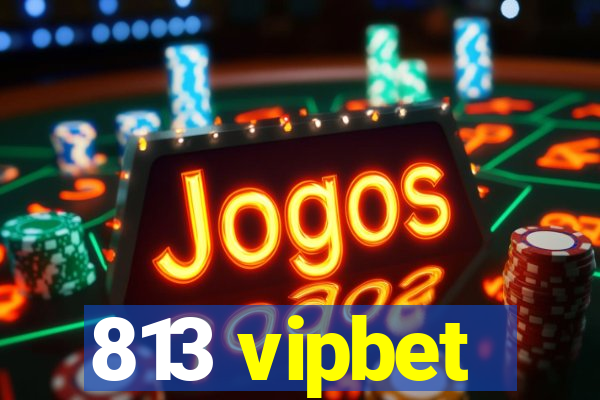 813 vipbet