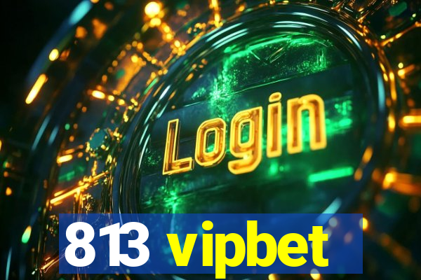 813 vipbet