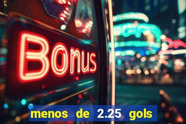menos de 2.25 gols o que significa
