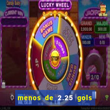 menos de 2.25 gols o que significa