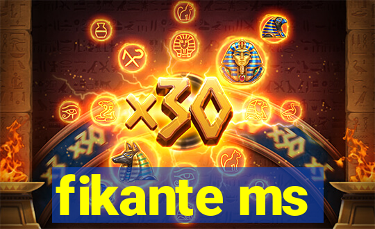 fikante ms
