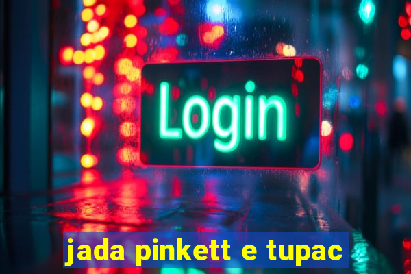 jada pinkett e tupac