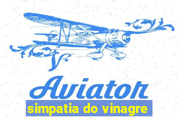 simpatia do vinagre