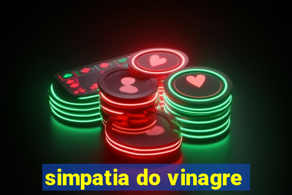 simpatia do vinagre
