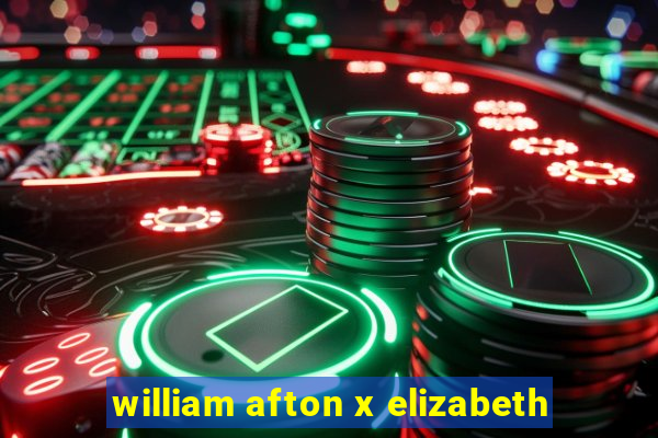 william afton x elizabeth