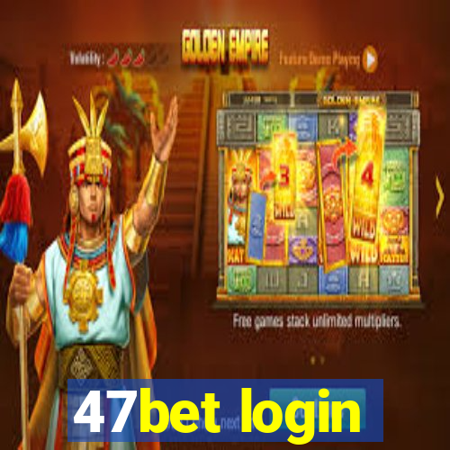 47bet login