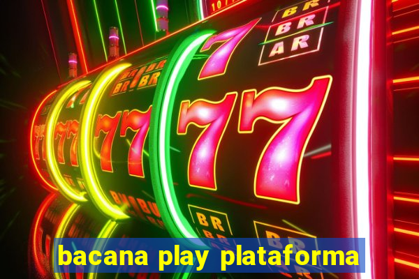 bacana play plataforma