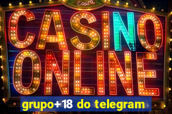 grupo+18 do telegram