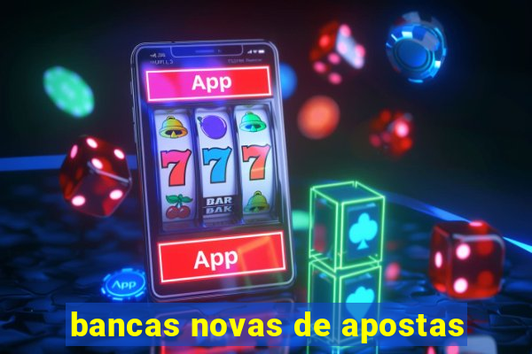 bancas novas de apostas
