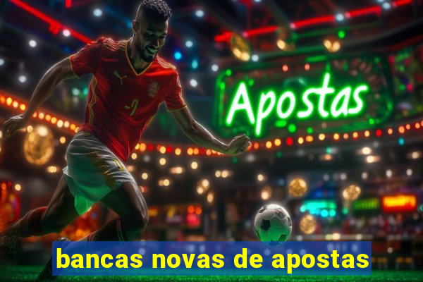 bancas novas de apostas