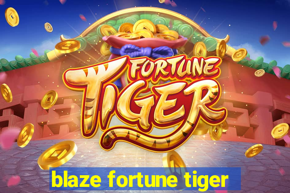 blaze fortune tiger