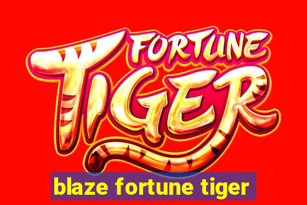 blaze fortune tiger