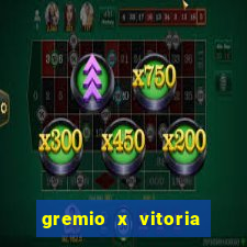 gremio x vitoria ao vivo