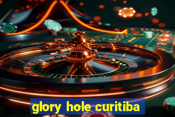 glory hole curitiba