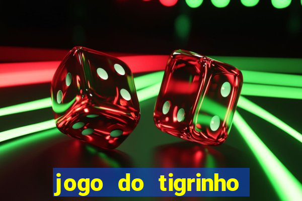 jogo do tigrinho verdade ou mentira