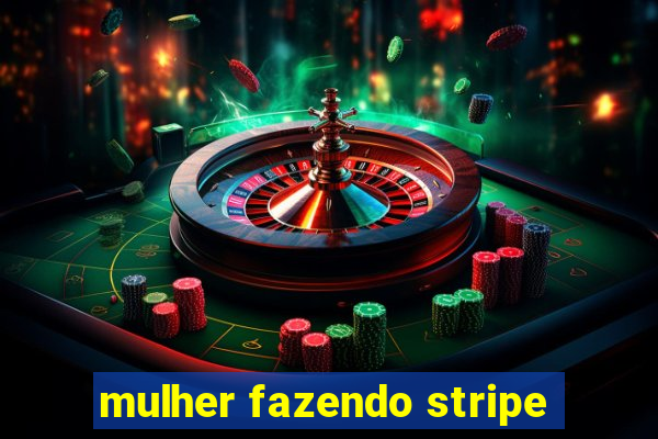 mulher fazendo stripe