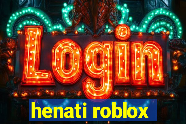 henati roblox