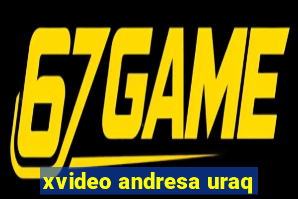 xvideo andresa uraq