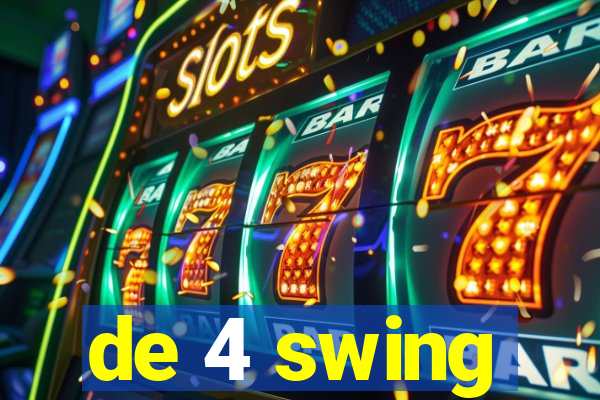 de 4 swing