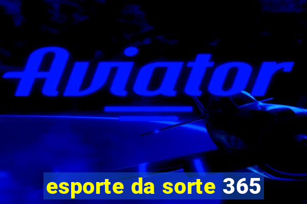 esporte da sorte 365