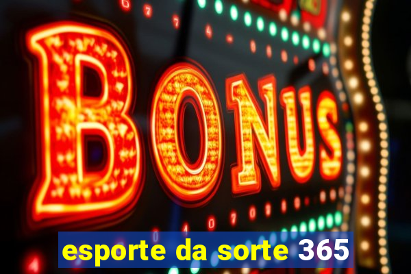 esporte da sorte 365