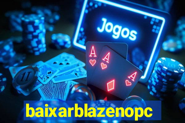baixarblazenopc