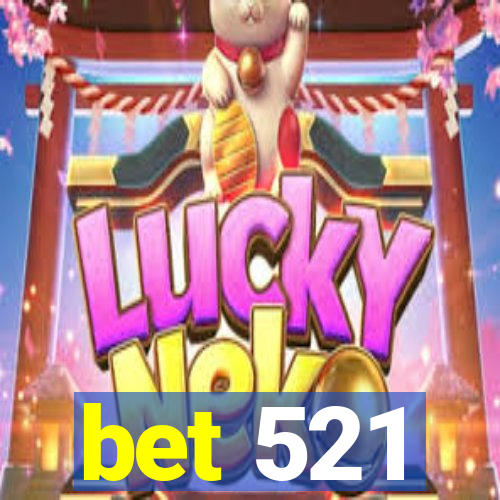 bet 521