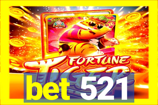 bet 521