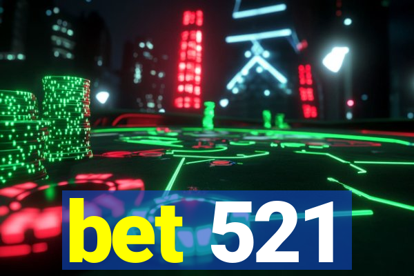 bet 521