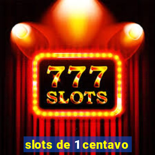 slots de 1 centavo