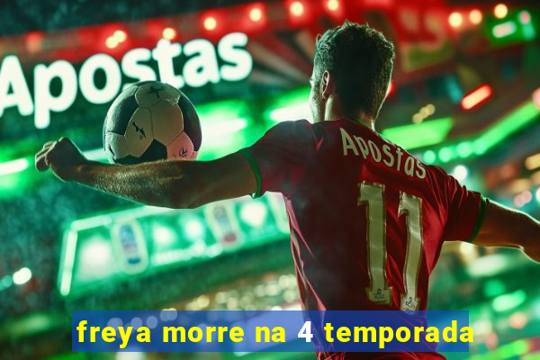 freya morre na 4 temporada