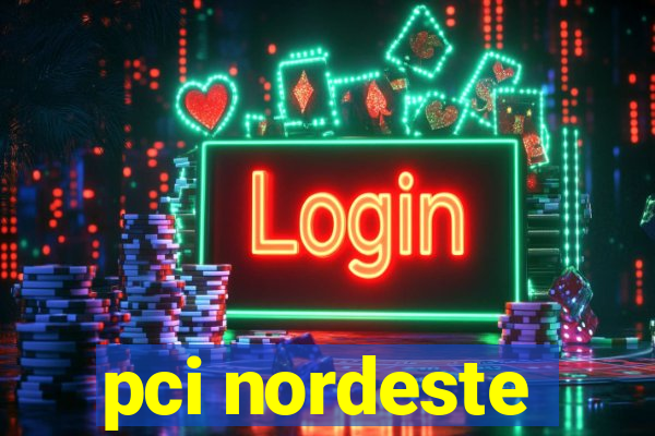 pci nordeste