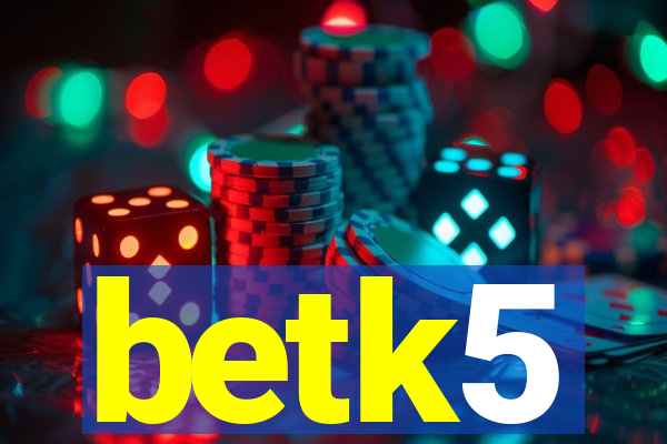betk5