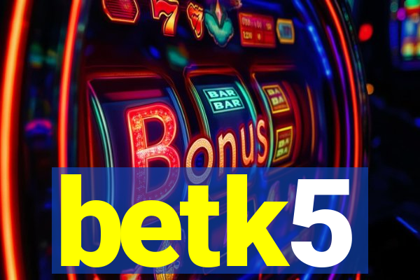 betk5