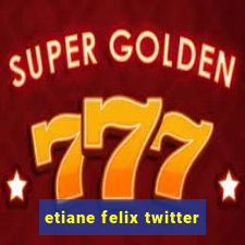 etiane felix twitter