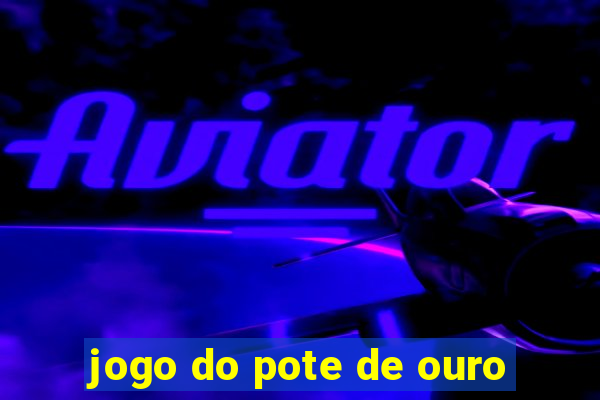 jogo do pote de ouro
