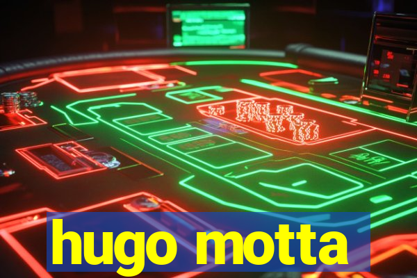 hugo motta