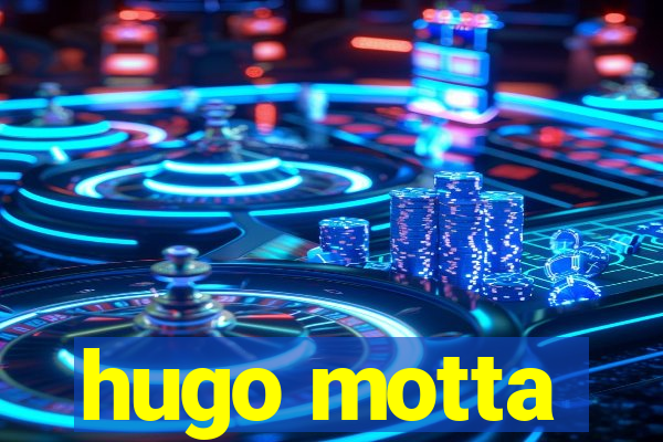 hugo motta