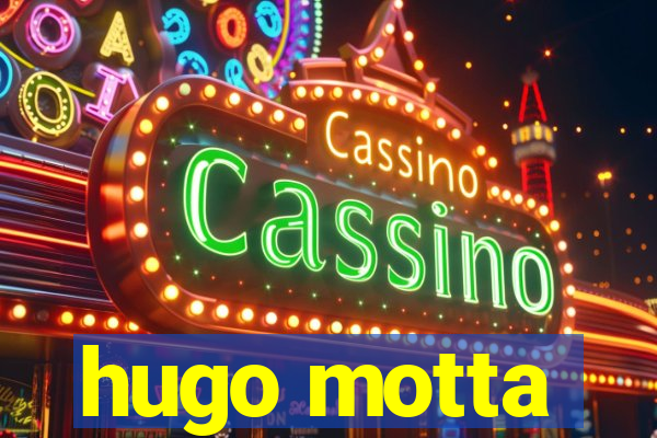 hugo motta