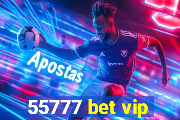 55777 bet vip