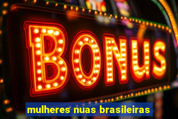 mulheres nuas brasileiras