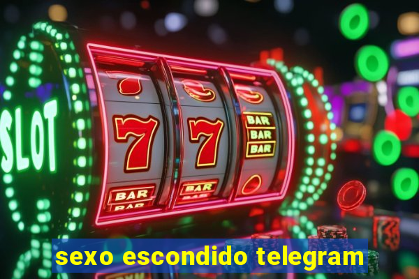 sexo escondido telegram