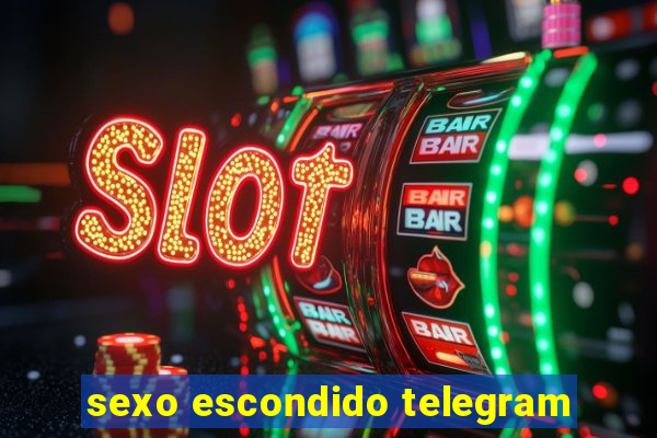 sexo escondido telegram