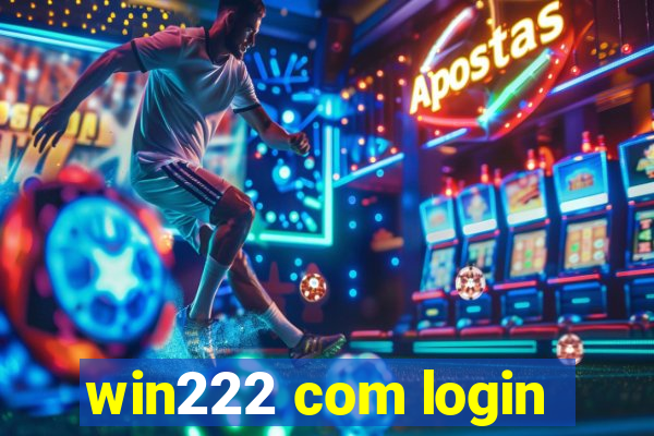 win222 com login