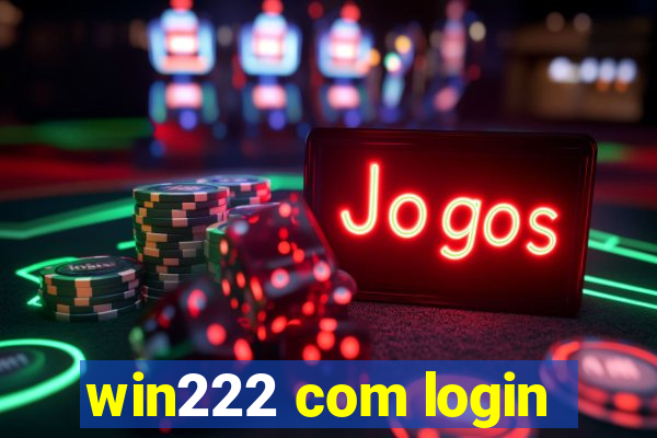 win222 com login