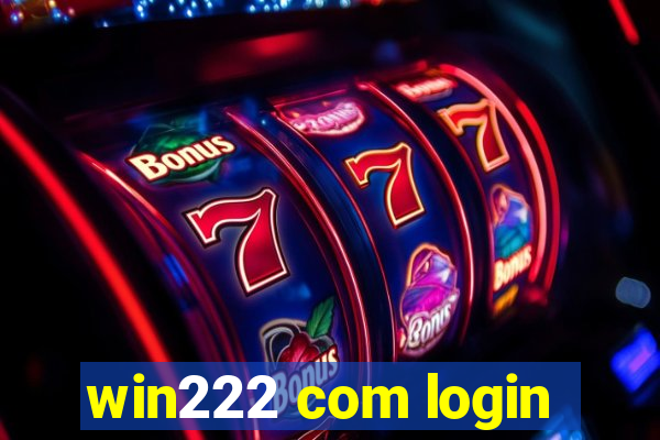 win222 com login