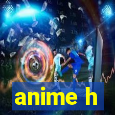 anime h