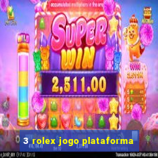 3 rolex jogo plataforma