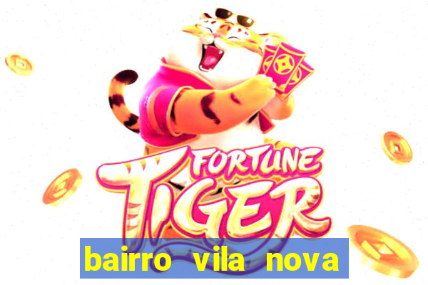 bairro vila nova porto alegre e perigoso