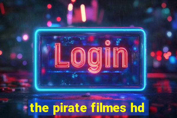 the pirate filmes hd